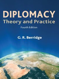 Diplomacy Theory & Practice 4th Ed G R Berridge