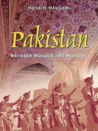 Pakistan between Mosque and Military by Hussain Haqqani