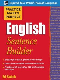 Practice Makes Perfect English Sentence Builder By Ed Swick
