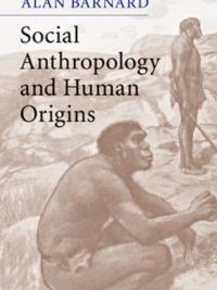 Social Anthropology and Human Origins By Alan Barnard