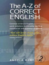 A-Z of Correct English Common Errors in English By Angela Burt