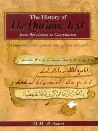The History Of The Quranic Text From Revelation To Compilation By Shaykh Muhammad Mustafa Al-azami