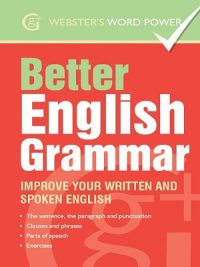 Better English Grammar Improve Your Written and Spoken English