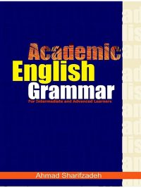 Academic English Grammar By Ahmad Sharifzadeh