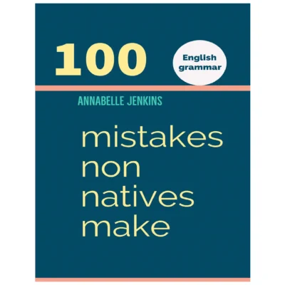 English Grammar 100 Mistakes Non Natives Annabelle Jenkins